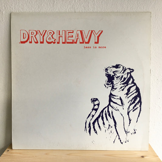Dry & Heavy – Less Is More