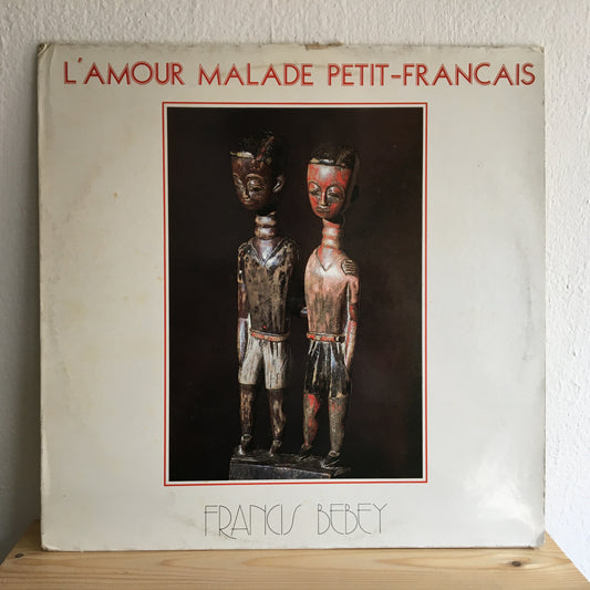 Francis Bebey – L'Amour Malade Petit - Francais